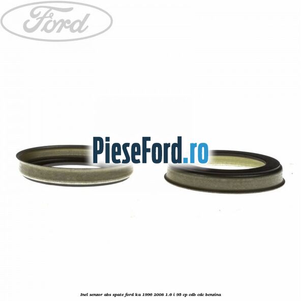 Inel senzor ABS spate Ford Ka 1996-2008 1.6 i 95 cp CDB, CDC benzina