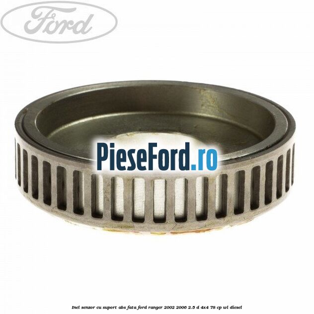Inel senzor cu suport ABS fata Ford Ranger 2002-2006 2.5 D 4x4 78 cp WL diesel