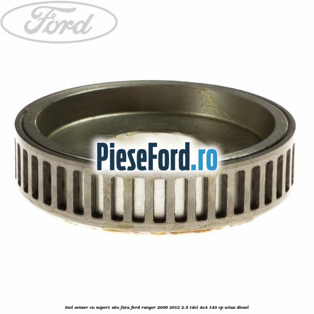 Inel senzor cu suport ABS fata Ford Ranger 2006-2012 2.5 TDCi 4x4 143 cp WLAA diesel