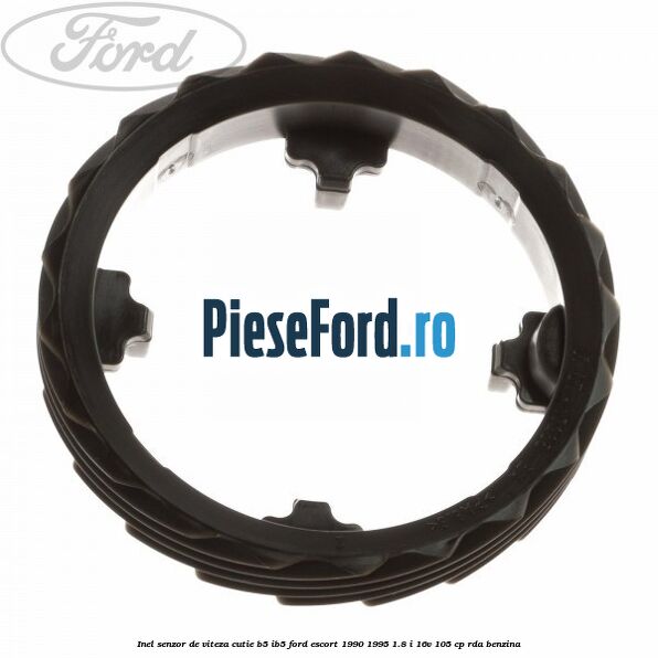 Inel senzor de viteza cutie B5/IB5 Ford Escort 1990-1995 1.8 i 16V 105 cp RDA benzina