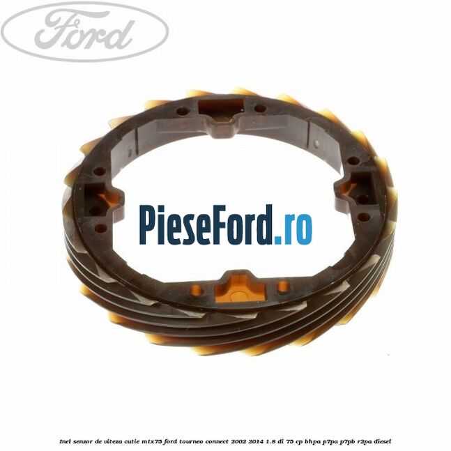 Inel senzor de viteza cutie MTX75 Ford Tourneo Connect 2002-2014 1.8 Di 75 cp BHPA, P7PA, P7PB, R2PA diesel