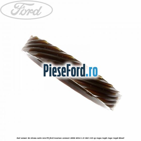 Inel senzor de viteza cutie MTX75 Ford Tourneo Connect 2002-2014 1.8 TDCi 110 cp Inel senzor de viteza cutie MTX75 Ford Tourneo Connect 2002-2014 1.8 TDCi 110 cp RWPA, RWPB, RWPC, RWPD diesel