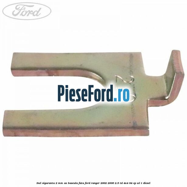 Inel siguranta 2 mm ax bascula fata Ford Ranger 2002-2006 2.5 TD 4x4 84 cp Inel siguranta 2 mm ax bascula fata Ford Ranger 2002-2006 2.5 TD 4x4 84 cp WL-T diesel