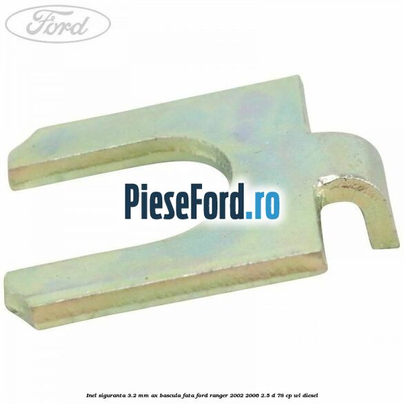 Inel siguranta 3.2 mm ax bascula fata Ford Ranger 2002-2006 2.5 D 78 cp WL diesel
