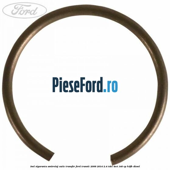 Inel siguranta ambreiaj cutie transfer Ford Transit 2006-2014 2.4 TDCi 4x4 140 cp Inel siguranta ambreiaj cutie transfer Ford Transit 2006-2014 2.4 TDCi 4x4 140 cp H9FB diesel