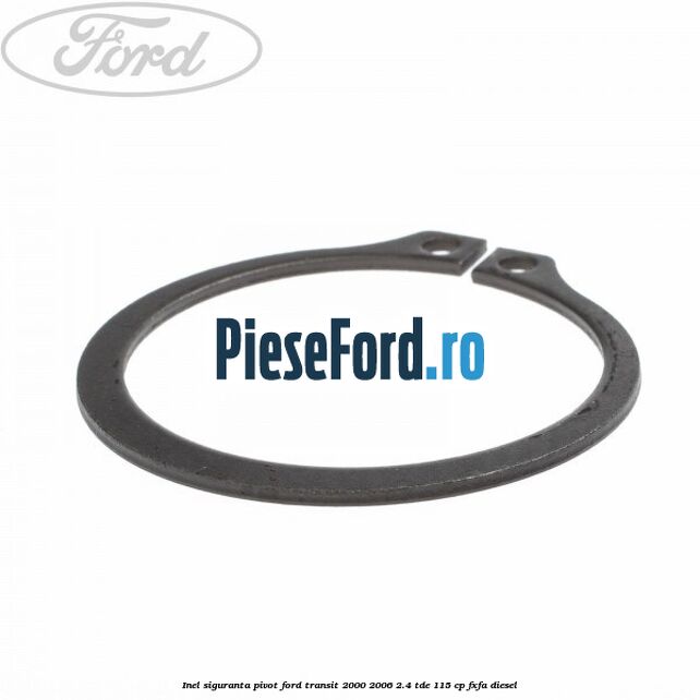 Inel siguranta pivot Ford Transit 2000-2006 2.4 TDE 115 cp FXFA diesel