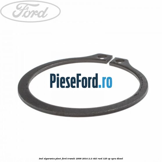 Inel siguranta pivot Ford Transit 2006-2014 2.2 TDCi RWD 125 cp CYRA diesel