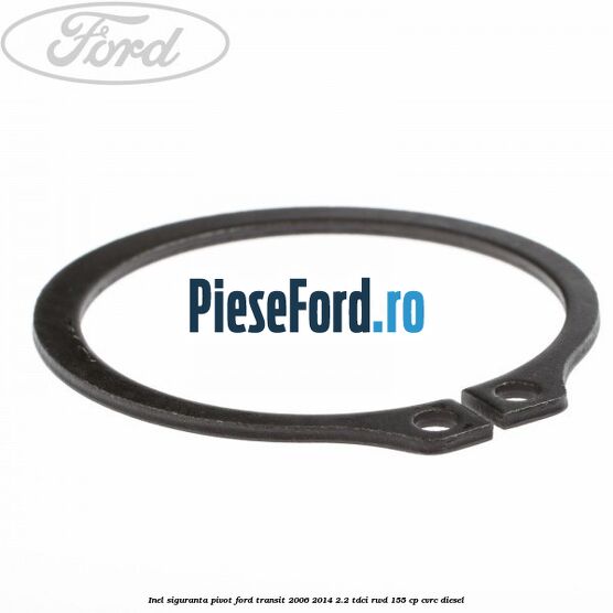 Inel siguranta pivot Ford Transit 2006-2014 2.2 TDCi RWD 155 cp CVRC diesel