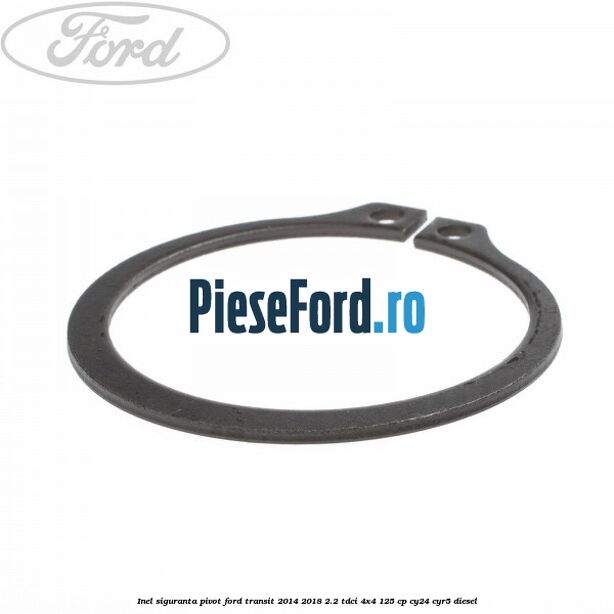 Inel siguranta pivot Ford Transit 2014-2018 2.2 TDCi 4x4 125 cp CY24, CYR5 diesel