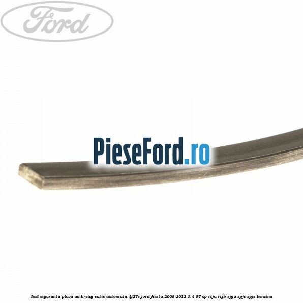 Inel siguranta placa ambreiaj cutie automata 4F27E Ford Fiesta 2008-2012 1.4 97 cp RTJA, RTJB, SPJA, SPJC, SPJE benzina