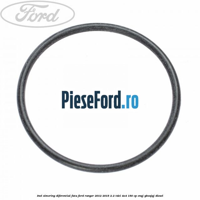 Inel simering diferential fata Ford Ranger 2012-2015 2.2 TDCi 4x4 150 cp ENQJ, GBVAJQJ diesel