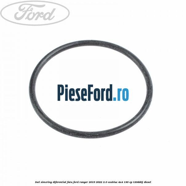 Inel simering diferential fata Ford Ranger 2019-2022 2.0 EcoBlue 4x4 130 cp T20DD0J diesel