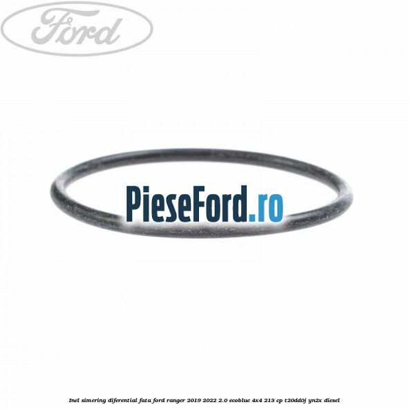 Inel simering diferential fata Ford Ranger 2019-2022 2.0 EcoBlue 4x4 213 cp T20DD0J, YN2X diesel