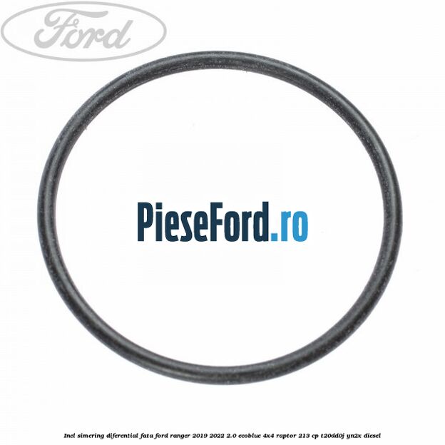 Inel simering diferential fata Ford Ranger 2019-2022 2.0 EcoBlue 4x4 Raptor 213 cp T20DD0J, YN2X diesel