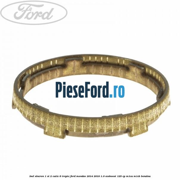 Inel sincron 1 si 2 cutie 6 trepte Ford Mondeo 2014-2018 1.0 EcoBoost 125 cp M1CA, M1CB benzina