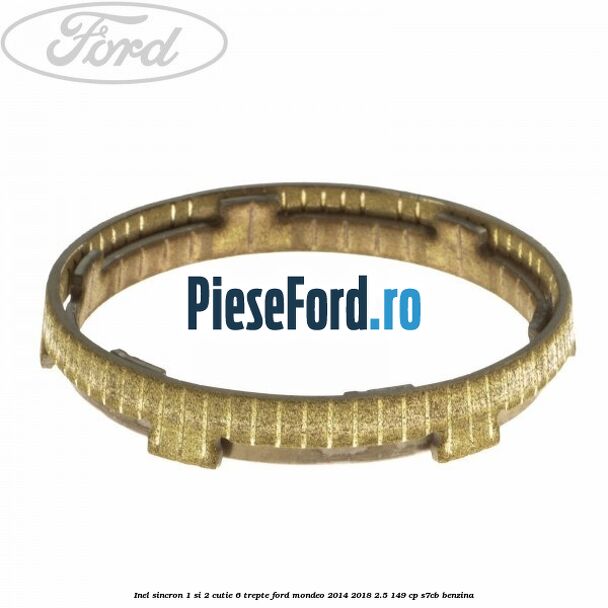 Inel sincron 1 si 2 cutie 6 trepte Ford Mondeo 2014-2018 2.5 149 cp S7CB benzina