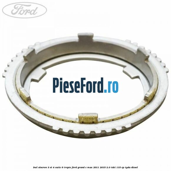 Inel sincron 3 si 4 cutie 6 trepte Ford Grand C-Max 2011-2015 2.0 TDCi 115 cp TYDA diesel