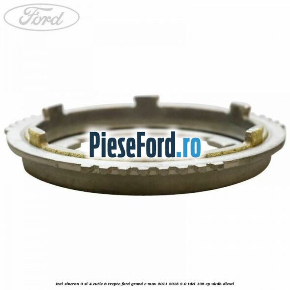 Inel sincron 3 si 4 cutie 6 trepte Ford Grand C-Max 2011-2015 2.0 TDCi 136 cp UKDB diesel