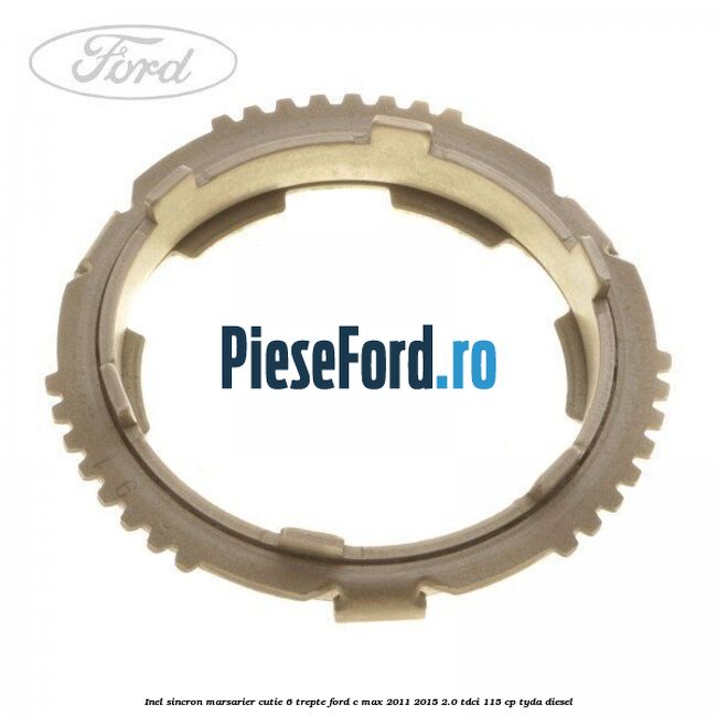 Inel sincron marsarier cutie 6 trepte Ford C-Max 2011-2015 2.0 TDCi 115 cp TYDA diesel