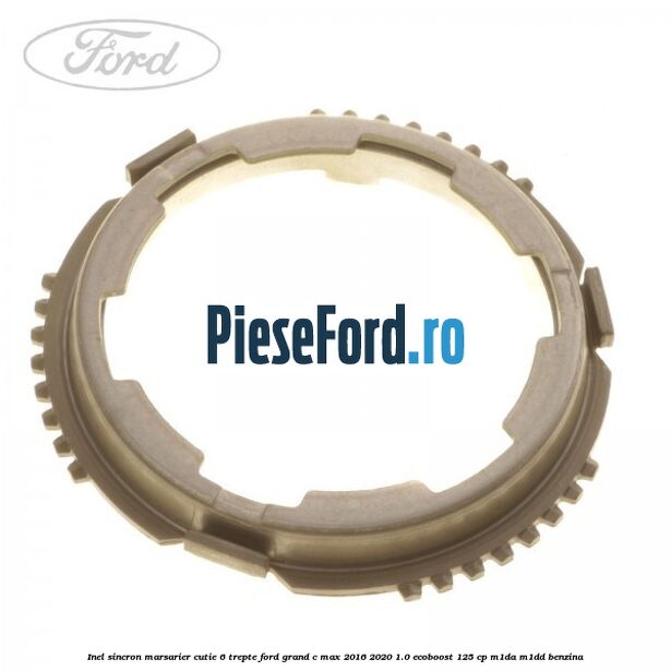 Inel sincron marsarier cutie 6 trepte Ford Grand C-Max 2016-2020 1.0 EcoBoost 125 cp M1DA, M1DD benzina
