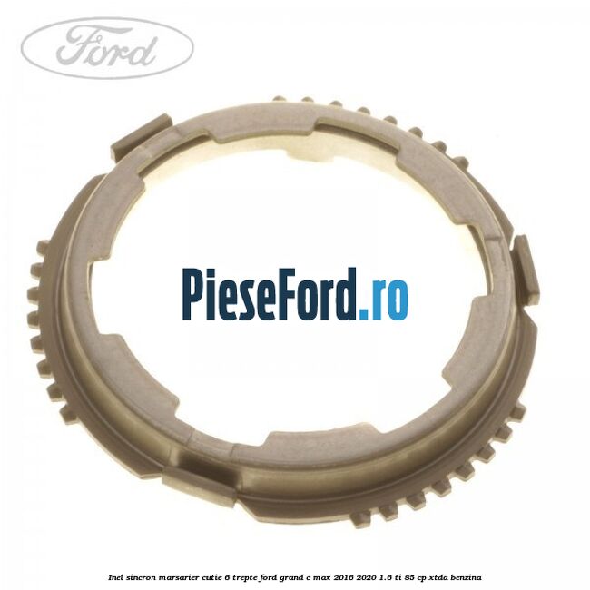 Inel sincron marsarier cutie 6 trepte Ford Grand C-Max 2016-2020 1.6 Ti 85 cp XTDA benzina
