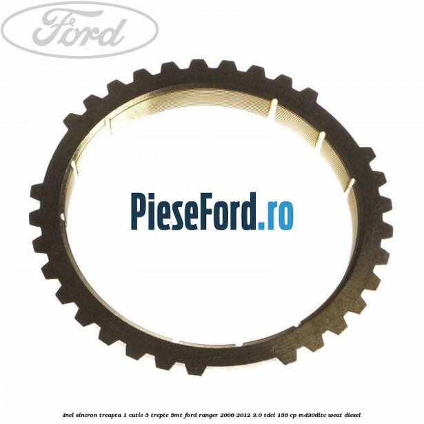 Inel sincron treapta 1 cutie 5 trepte 5MT Ford Ranger 2006-2012 3.0 TDCi 156 cp MD30DITC, WEAT diesel