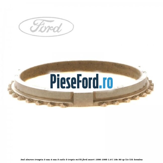 Inel sincron treapta 3 sau 4 sau 5 cutie 5 trepte MT75 Ford Escort 1990-1995 1.6 i 16V 90 cp L1E, L1K benzina