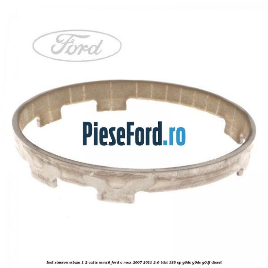 Inel sincron viteza 1/2 cutie MMT6 Ford C-Max 2007-2011 2.0 TDCi 133 cp G6DC, G6DE, G6DF diesel