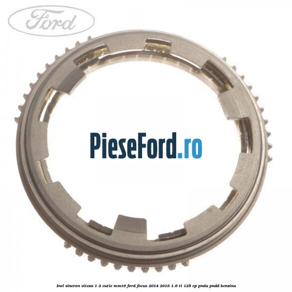 Inel sincron viteza 1/2 cutie MMT6 Ford Focus 2014-2018 1.6 Ti 125 cp PNDA, PNDD benzina