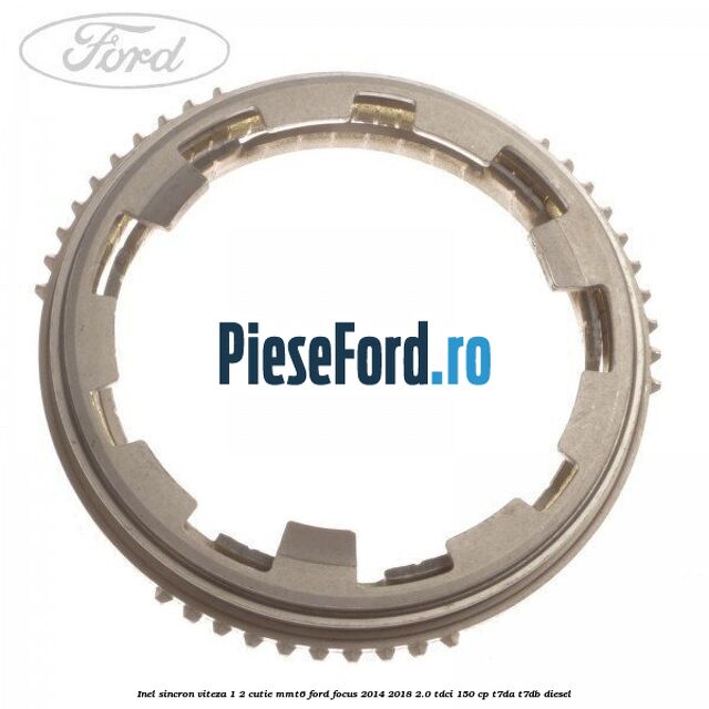 Inel sincron viteza 1/2 cutie MMT6 Ford Focus 2014-2018 2.0 TDCi 150 cp T7DA, T7DB diesel