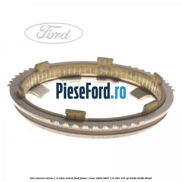 Inel sincron viteza 1/2 cutie MMT6 Ford Focus C-Max 2003-2007 1.8 TDCi 115 cp KKDA, KKDB diesel