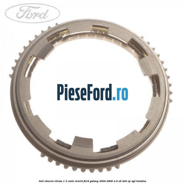 Inel sincron viteza 1/2 cutie MMT6 Ford Galaxy 2000-2006 2.8 V6 204 cp AYL benzina