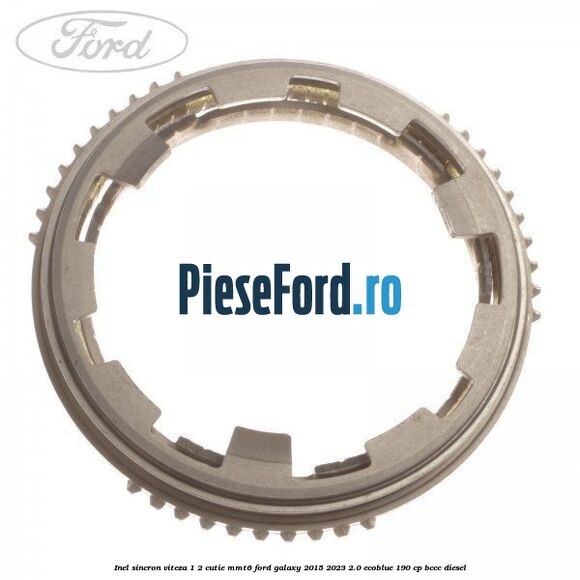 Inel sincron viteza 1/2 cutie MMT6 Ford Galaxy 2015-2023 2.0 EcoBlue 190 cp BCCC diesel