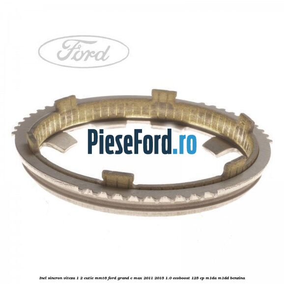 Inel sincron viteza 1/2 cutie MMT6 Ford Grand C-Max 2011-2015 1.0 EcoBoost 125 cp M1DA, M1DD benzina