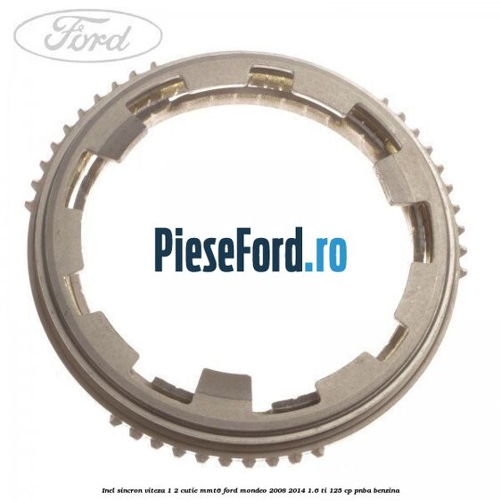 Inel sincron viteza 1/2 cutie MMT6 Ford Mondeo 2008-2014 1.6 Ti 125 cp PNBA benzina
