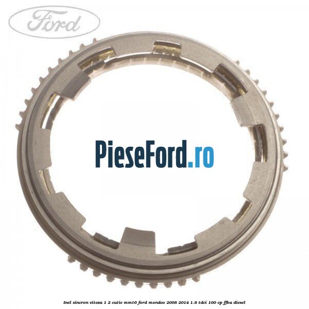 Inel sincron viteza 1/2 cutie MMT6 Ford Mondeo 2008-2014 1.8 TDCi 100 cp FFBA diesel