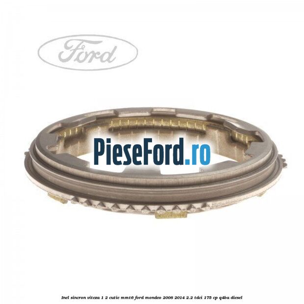Inel sincron viteza 1/2 cutie MMT6 Ford Mondeo 2008-2014 2.2 TDCi 175 cp Q4BA diesel