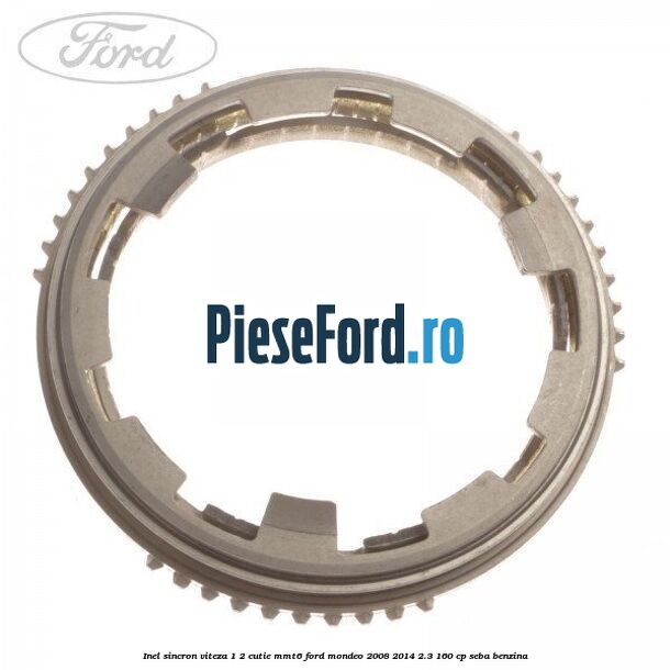 Inel sincron viteza 1/2 cutie MMT6 Ford Mondeo 2008-2014 2.3 160 cp SEBA benzina