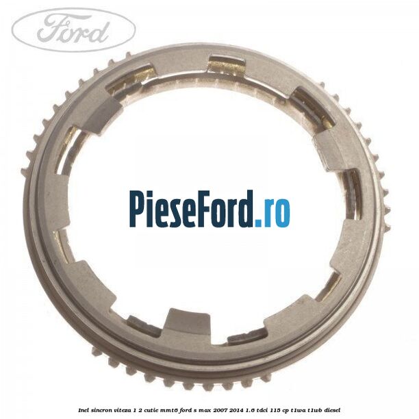 Inel sincron viteza 1/2 cutie MMT6 Ford S-Max 2007-2014 1.6 TDCi 115 cp T1WA, T1WB diesel