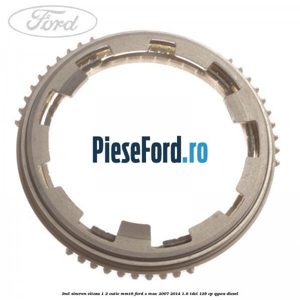 Inel sincron viteza 1/2 cutie MMT6 Ford S-Max 2007-2014 1.8 TDCi 125 cp QYWA diesel