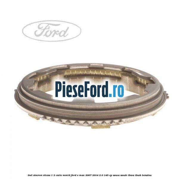 Inel sincron viteza 1/2 cutie MMT6 Ford S-Max 2007-2014 2.0 145 cp AOWA, AOWB, TBWA, TBWB benzina