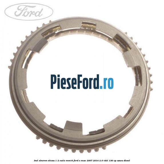 Inel sincron viteza 1/2 cutie MMT6 Ford S-Max 2007-2014 2.0 TDCi 130 cp Inel sincron viteza 1/2 cutie MMT6 Ford S-Max 2007-2014 2.0 TDCi 130 cp AZWA diesel