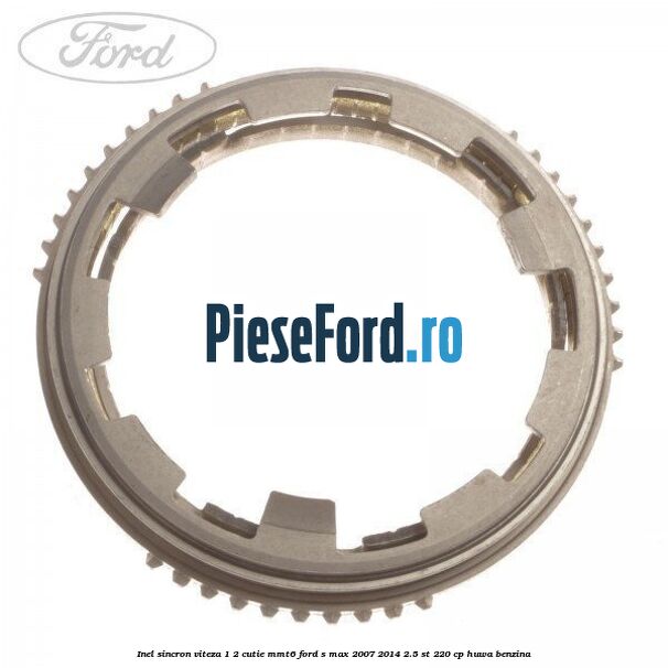Inel sincron viteza 1/2 cutie MMT6 Ford S-Max 2007-2014 2.5 ST 220 cp HUWA benzina