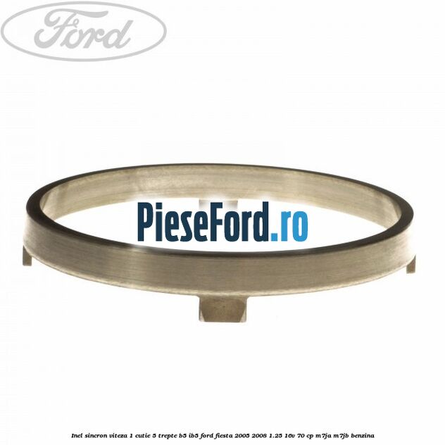 Inel sincron viteza 1 cutie 5 trepte B5/IB5 Ford Fiesta 2005-2008 1.25 16V 70 cp Inel sincron viteza 1 cutie 5 trepte B5/IB5 Ford Fiesta 2005-2008 1.25 16V 70 cp M7JA, M7JB benzina