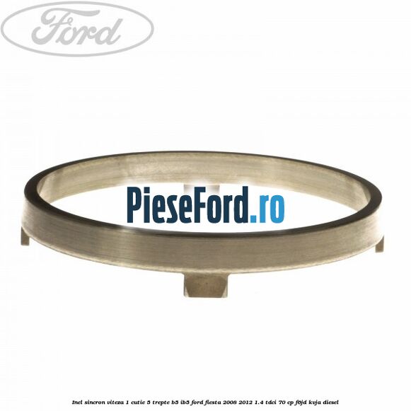 Inel sincron viteza 1 cutie 5 trepte B5/IB5 Ford Fiesta 2008-2012 1.4 TDCi 70 cp Inel sincron viteza 1 cutie 5 trepte B5/IB5 Ford Fiesta 2008-2012 1.4 TDCi 70 cp F6JD, KVJA diesel