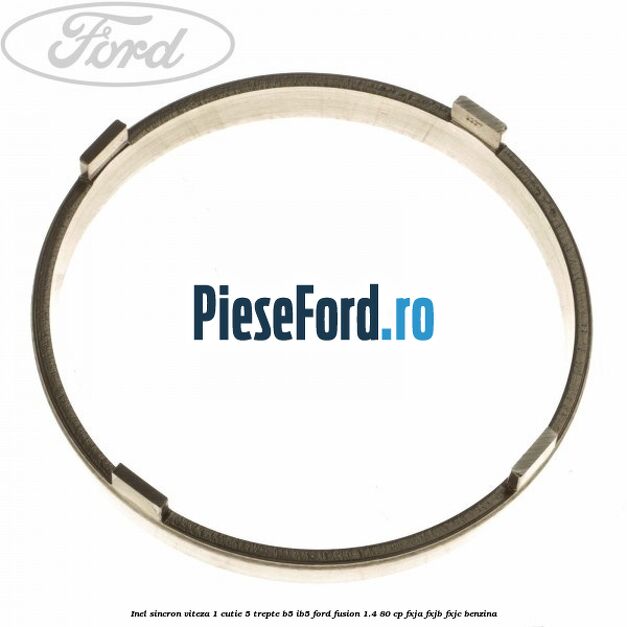 Inel sincron viteza 1 cutie 5 trepte B5/IB5 Ford Fusion 1.4 80 cp FXJA, FXJB, FXJC benzina