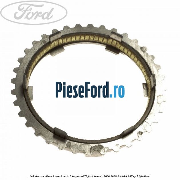 Inel sincron viteza 1 sau 2 cutie 5 trepte MT75 Ford Transit 2000-2006 2.4 TDCi 137 cp H9FA diesel