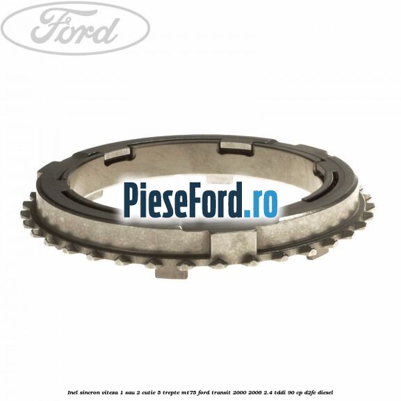 Inel sincron viteza 1 sau 2 cutie 5 trepte MT75 Ford Transit 2000-2006 2.4 TDdi 90 cp Inel sincron viteza 1 sau 2 cutie 5 trepte MT75 Ford Transit 2000-2006 2.4 TDdi 90 cp D2FE diesel