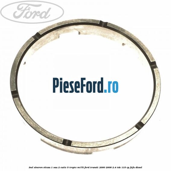 Inel sincron viteza 1 sau 2 cutie 5 trepte MT75 Ford Transit 2000-2006 2.4 TDE 115 cp FXFA diesel