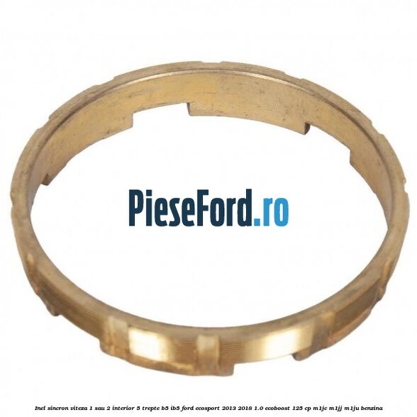 Inel sincron viteza 1 sau 2 interior 5 trepte B5/IB5 Ford EcoSport 2013-2018 1.0 EcoBoost 125 cp M1JC, M1JJ, M1JU benzina